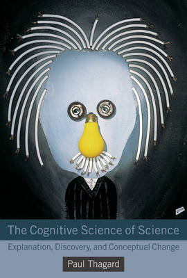 The Cognitive Science of Science - Paul Thagard