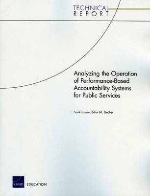 Analyzing the Operation of Performance-Based Accountability Systems for Public Services - Frank Camm, Brian M. Stecher