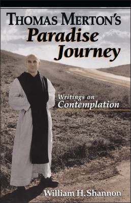 Thomas Merton's Paradise Journey - Thomas Merton, William H. Shannon
