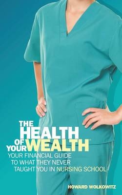 The Health of Your Wealth - Howard Wolkowitz