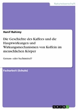 Die Geschichte des Kaffees und die Hauptwirkungen und Wirkungsmechanismen von Koffein im menschlichen Körper - Hanif Rahimy