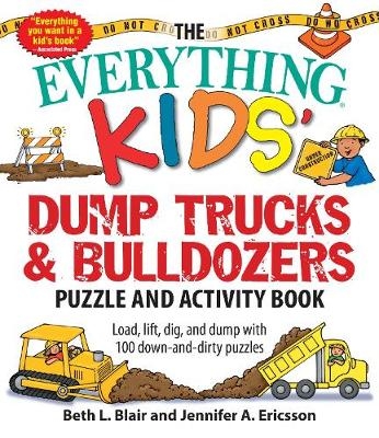 The Everything Kids' Dump Trucks and Bulldozers Puzzle and Activity Book - Beth L Blair, Jennifer A Ericsson