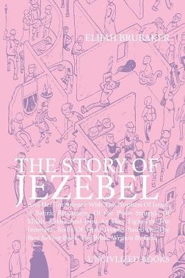 The Story of Jezebel - Elijah Brubaker
