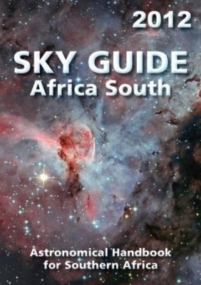 2012 Sky guide Africa South astronomical handbook for Southern Africa - Astronomical Society of Southern Africa Astronomical Society of Southern Africa