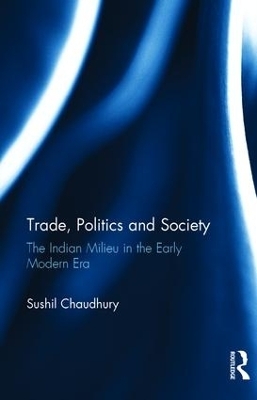 Trade, Politics and Society - Sushil Chaudhury
