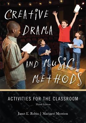 Creative Drama and Music Methods - Janet E. Rubin, Margaret Merrion
