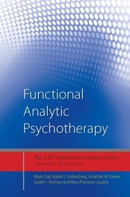 Functional Analytic Psychotherapy - Mavis Tsai, Robert J. Kohlenberg, Jonathan W. Kanter, Gareth I. Holman, Mary Plummer Loudon