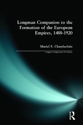 Longman Companion to the Formation of the European Empires, 1488-1920 - Muriel E. Chamberlain