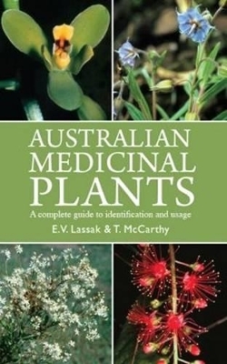 Australian Medicinal Plants - E.V. Lassak, T. McCarthy