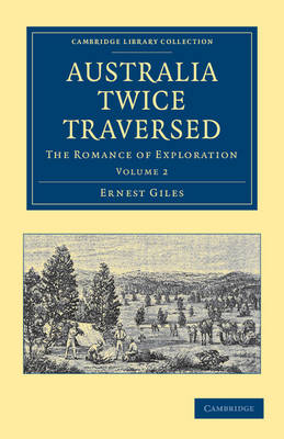 Australia Twice Traversed: Volume 2 - Ernest Giles