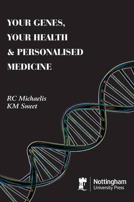 Your Genes, Your Health and Personalised Medicine - Dr R. C. Michaelis, Kevin M. Sweet