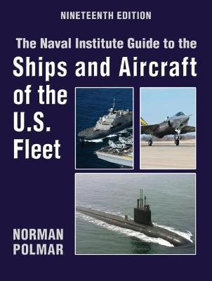 The Naval Institute Guide to the Ships and Aircraft of the U.S. Fleet, 19th Edition - Norman Polmar
