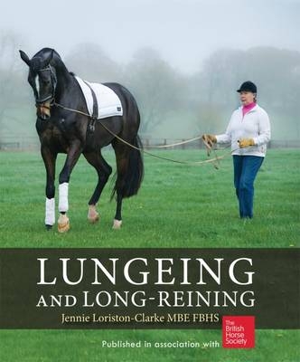 Lungeing and Long-Reining - Jennie Loriston Clarke
