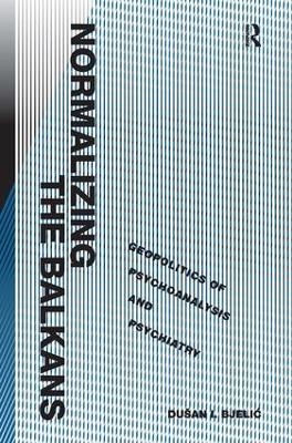 Normalizing the Balkans - Dušan I. Bjelic