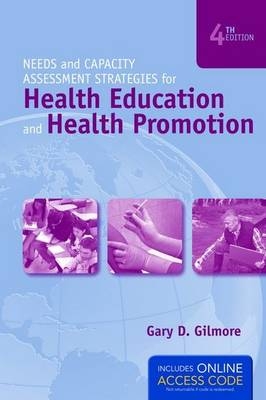 Needs And Capacity Assessment Strategies For Health Education And Health Promotion - Gary D. Gilmore