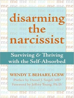 Disarming the Narcissist - Wendy T. Behary