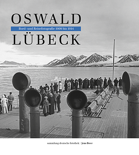 Oswald Lübeck: Bord-und Reisefotografien 1909-1914 - 