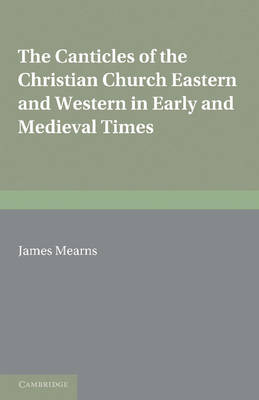 The Canticles of the Christian Church - James Mearns