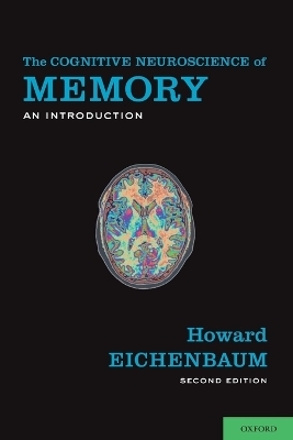 The Cognitive Neuroscience of Memory - Howard Eichenbaum