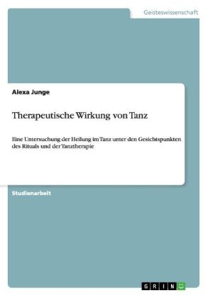 Therapeutische Wirkung von Tanz - Alexa Junge