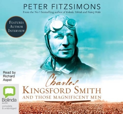 Charles Kingsford Smith and Those Magnificent Men - Peter FitzSimons