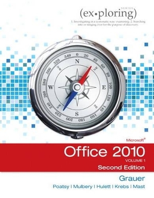 Exploring Microsoft Office 2010, Volume 1 - Robert T. Grauer, Mary Anne Poatsy, Michelle Hulett, Cynthia Krebs, Keith Mast