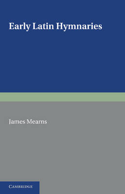 Early Latin Hymnaries - James Mearns