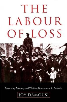 The Labour of Loss - Joy Damousi