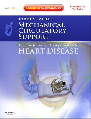 Mechanical Circulatory Support: A Companion to Braunwald's Heart Disease - Robert L. Kormos, Leslie W. Miller