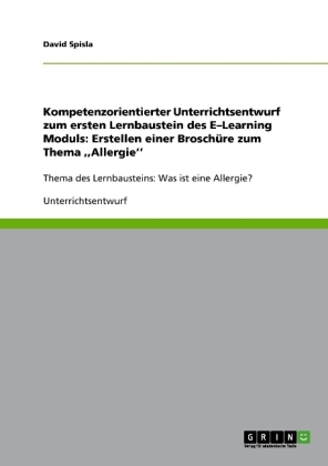 Kompetenzorientierter Unterrichtsentwurf zum ersten Lernbaustein des EÂ¿Learning Moduls: Erstellen einer BroschÃ¼re zum Thema ,,AllergieÂ¿Â¿ - David Spisla