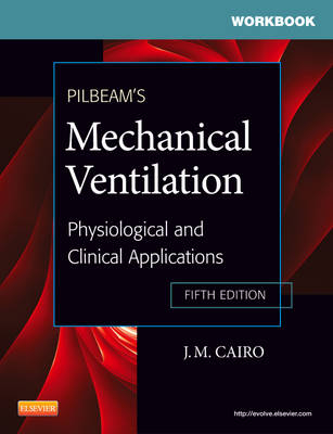 Workbook for Pilbeam's Mechanical Ventilation - J. M. Cairo, Susan P. Pilbeam, Sindee Karpel, Sandra T. Hinski