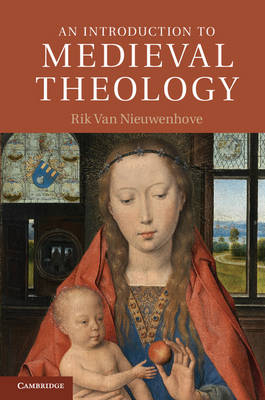 An Introduction to Medieval Theology - Rik Van Nieuwenhove