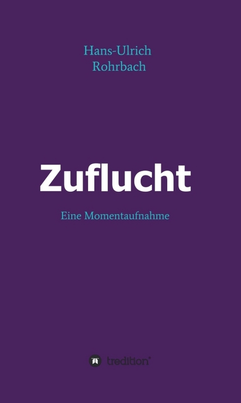 Zuflucht - Hans-Ulrich Rohrbach