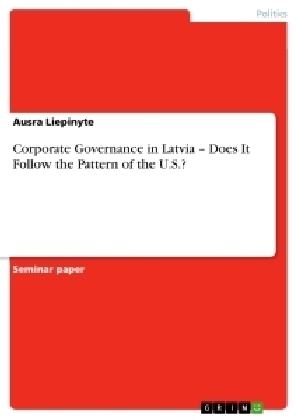 Corporate Governance in Latvia Â¿ Does It Follow the Pattern of the U.S.? - Ausra Liepinyte