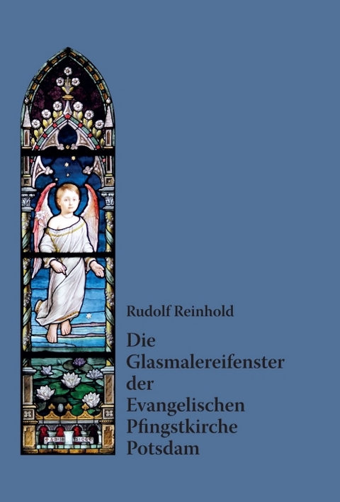 Die Glasmalereifenster der Evangelischen Pfingstkirche Potsdam - Rudolf Reinhold