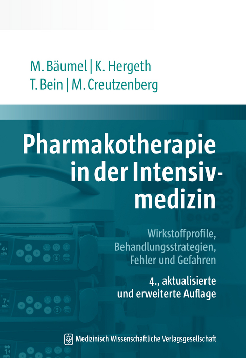 Pharmakotherapie in der Intensivmedizin - Monika Bäumel, Kurt Hergeth, Thomas Bein, Marcus Creutzenberg