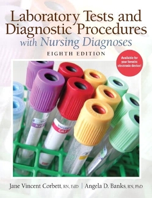 Laboratory Tests and Diagnostic Procedures with Nursing Diagnoses - Jane Corbett, Angela Banks