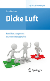 Dicke Luft - Konfliktmanagement in Gesundheitsberufen -  Lore Wehner