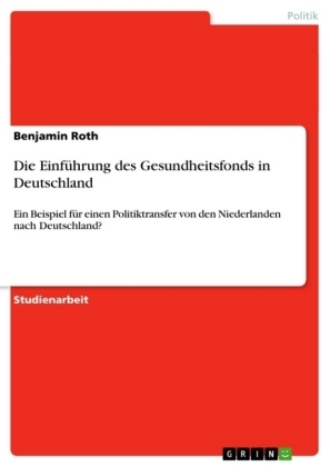 Die Einführung des Gesundheitsfonds in Deutschland - Benjamin Roth