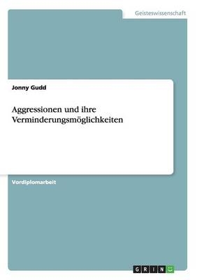 Aggressionen und ihre VerminderungsmÃ¶glichkeiten - Jonny Gudd