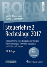 Steuerlehre 2 Rechtslage 2017 - Bornhofen, Manfred; Bornhofen, Martin C.