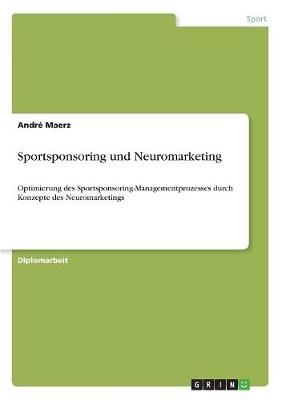 Sportsponsoring und Neuromarketing - AndrÃ© Maerz