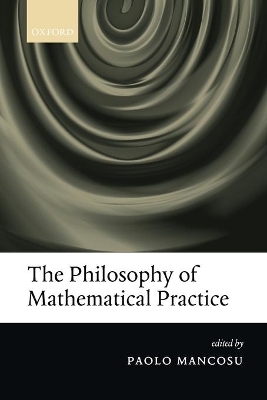 The Philosophy of Mathematical Practice - 