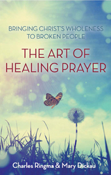 The Art of Healing Prayer - Charles R. Ringma, Mary Dickau