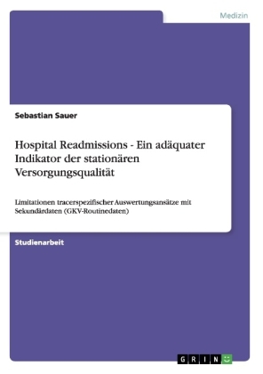 Hospital Readmissions - Ein adäquater Indikator der stationären Versorgungsqualität - Sebastian Sauer