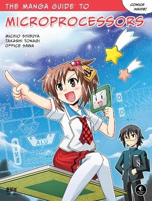 The Manga Guide to Microprocessors - Michio Shibuya, Takashi Tonagi, Office Sawa