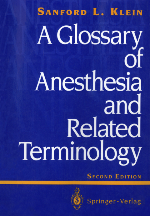 A Glossary of Anesthesia and Related Terminology - Sanford L. Klein