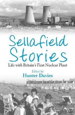 Sellafield Stories - Hunter Davies