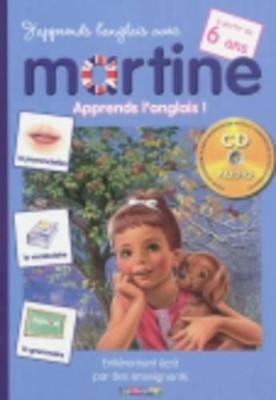 J'apprends l'anglais avec Martine. A partir de 6 ans (avec 1 CD audio)