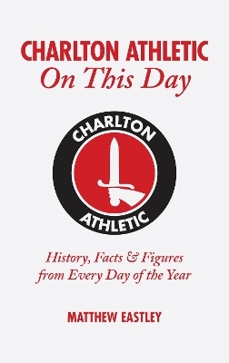 Charlton Athletic On This Day - Matt Eastley